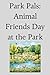 Park Pals: Animal Friends D...