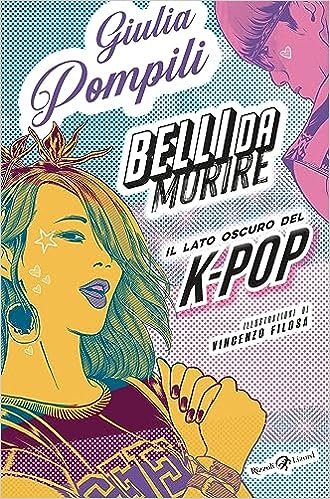 Belli da morire. Il lato oscuro del K-Pop