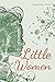Little Women (Illustrated): The 1868 Classic Edition with Original Illustrations