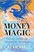 Money Magic : The alchemy o...