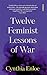 Twelve Feminist Lessons of War