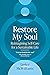 Restore My Soul: Reimagining Self-Care for a Sustainable Life