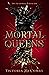 Mortal Queens (The Fae Dyna...
