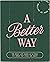 A Better Way: A Study of th...