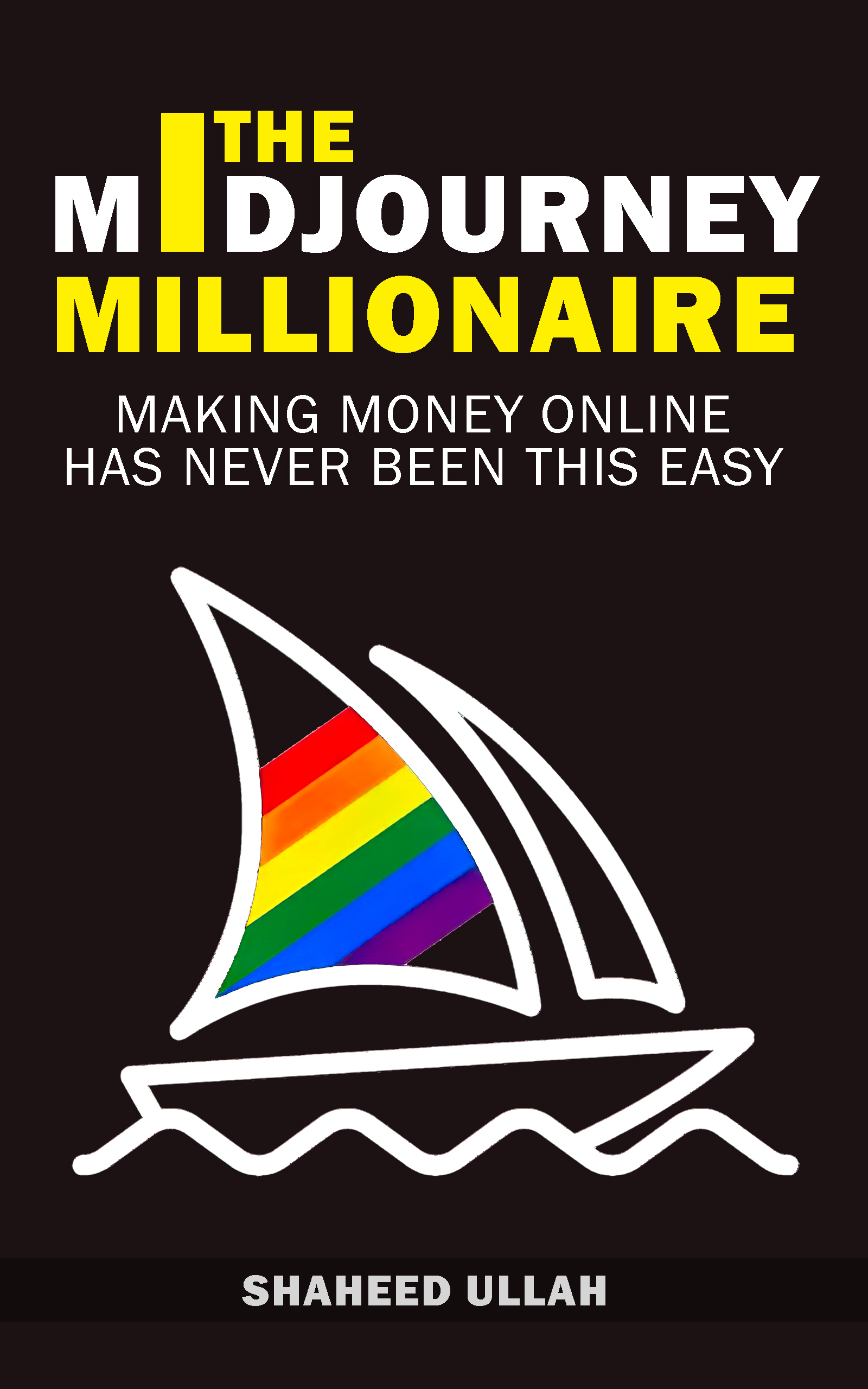 The Midjourney Millionaire: Making Money Online Has Never Been This EASY: Boosting Passive Income 50x with ChatGPT, Midjourney & Stable Diffusion XL