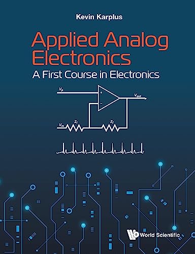 APPLIED ANALOG ELECTRONICS: A FIRST COURSE IN ELECTRONICS