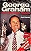 George Graham: The Wonder Y...