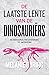 De laatste lente van de dinosauriërs: de dinosaurus, van uitsterving tot ontdekking