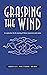 Grasping The Wind: Explorat...