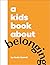 A Kids Book About Belonging by Kevin Carroll
