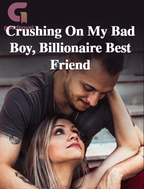 Crushing On My Bad Boy, Billionaire Best Friend