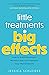 Little Treatments, Big Effe...