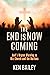 The End is Now Coming: God'...