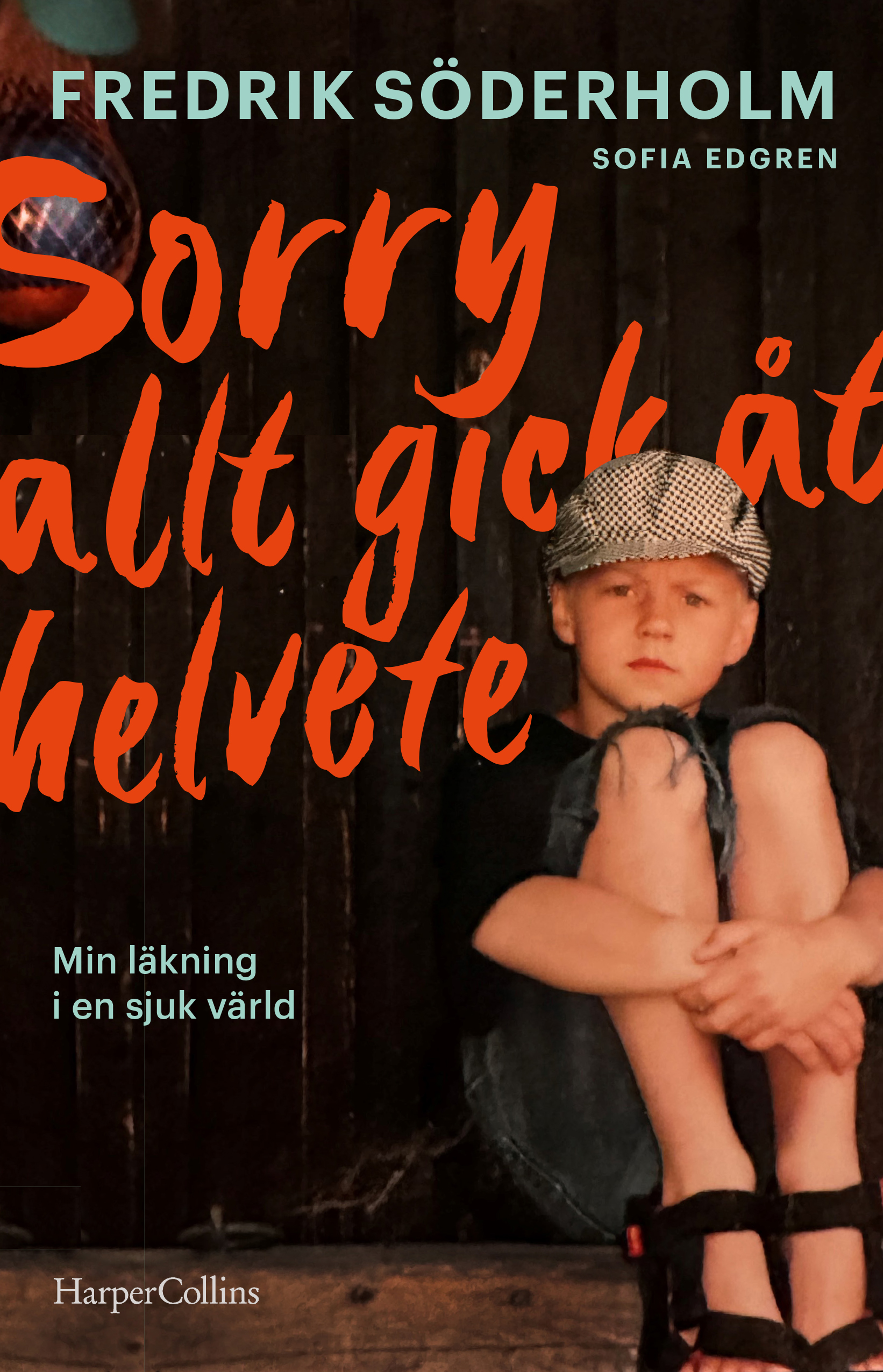 Sorry, allt gick åt helvete : min läkning i en sjuk värld