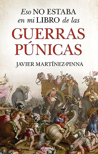 Portada de Eso no estaba en mi libro de las guerras púnicas, de Javier Martínez-Pinna