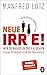 Neue Irre! - Wir behandeln die Falschen, unser Problem sind die Normalen: Eine heitere Seelenkunde. Erweitert und auf dem neuesten Stand der Forschung