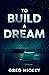 To Build a Dream