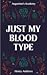 Just My (Blood) Type