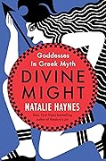 Divine Might: Goddesses in Greek Myth