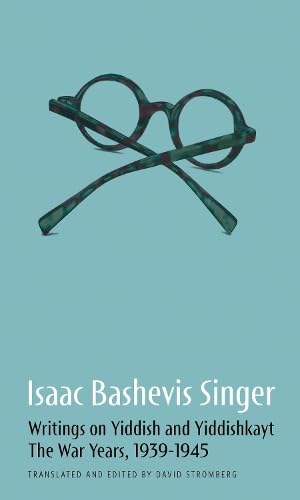 Isaac Bashevis Singer: Writings on Yiddish and Yiddishkayt: The War Years, 1939-1946 (Hardcover)