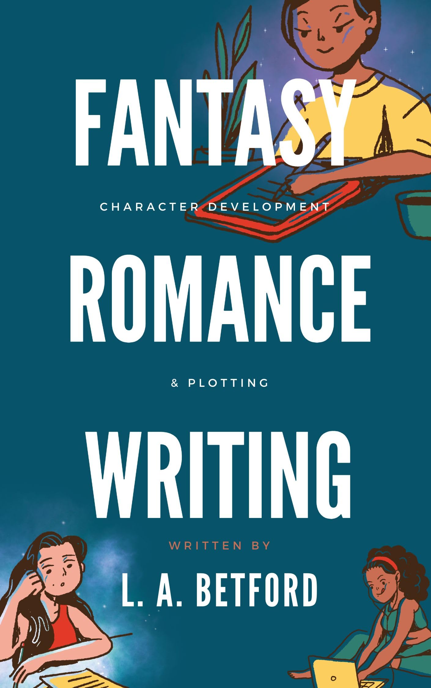 Fantasy Romance Writing: Character Development and Plotting (Kindle Edition)