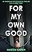 For My Own Good: an immersive psychological thriller with a great twist