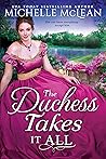 The Duchess Takes it All by Michelle McLean