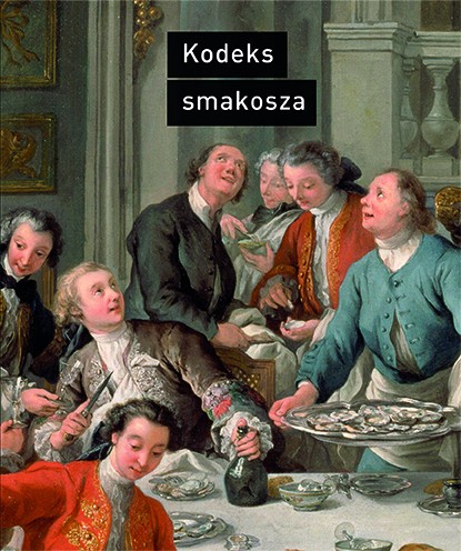 Kodeks smakosza. Kompletny podręcznik gastronomii, zawierający prawa, reguły, zastosowania i przykłady sztuki dobrego życia (Hardcover)