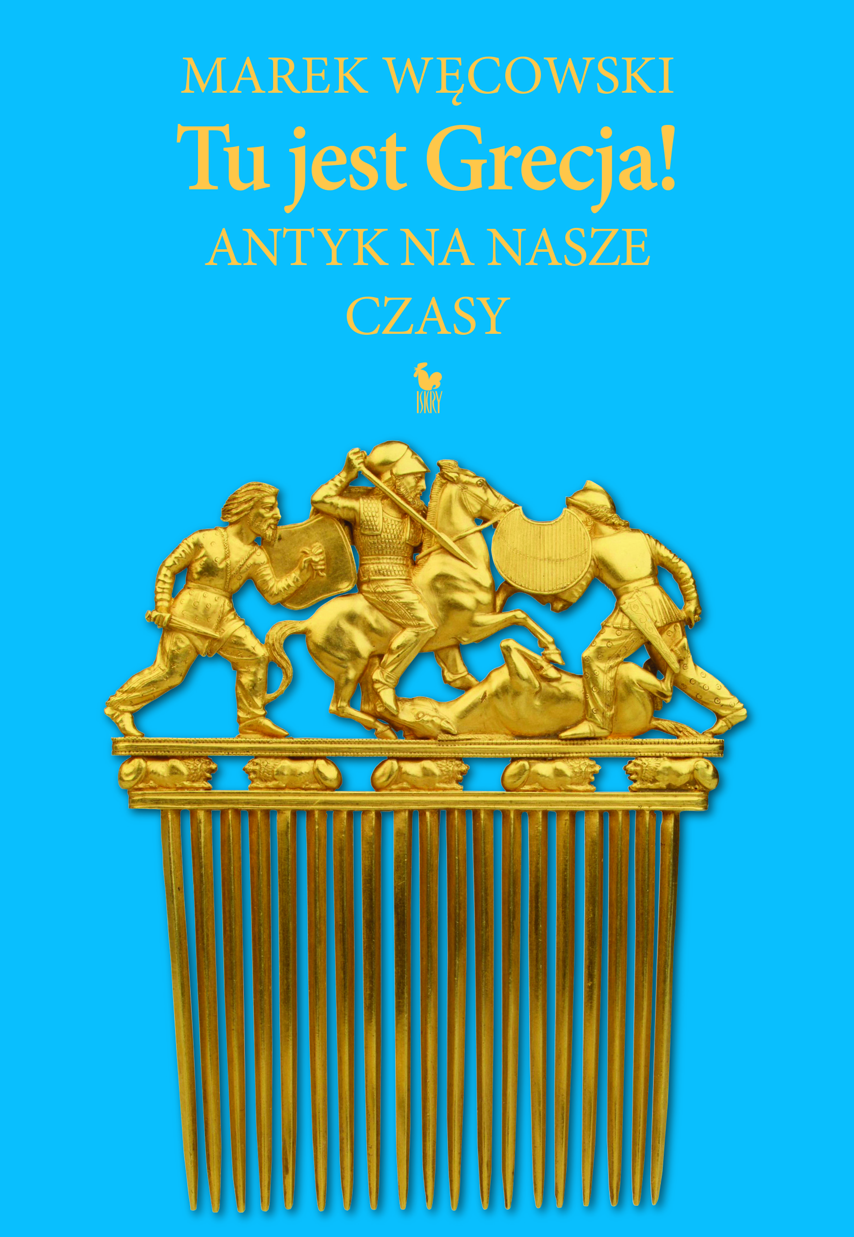 Tu jest Grecja! Antyk na nasze czasy (Hardcover)