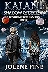Kalani: Shadows of Destiny (Fostering Worlds Book 1) Kalani: Shadows of Destiny