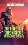 Weavespinner (The Firestaff Chronicles, #5)