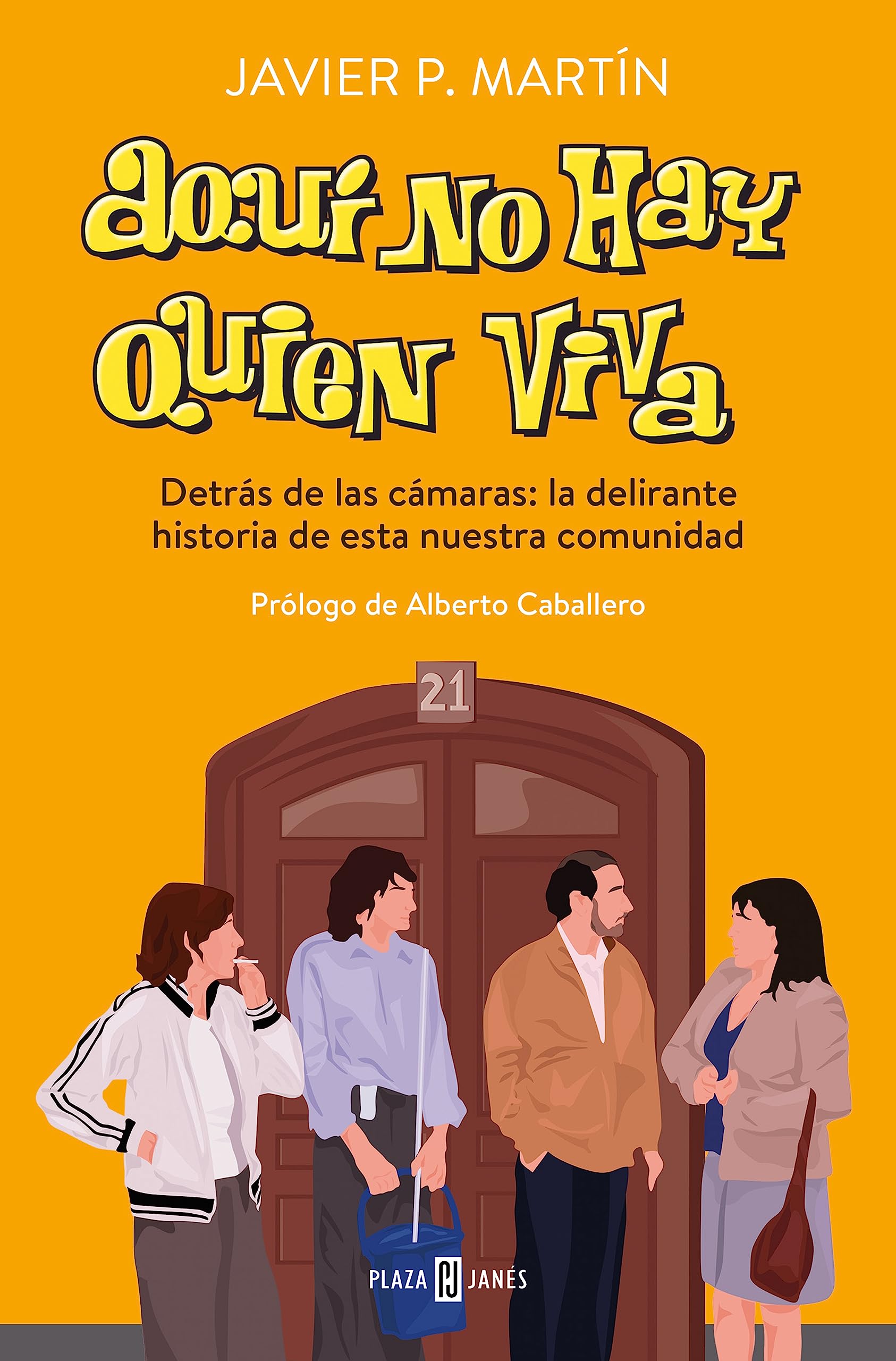 Aquí no hay quien viva: Detrás de las cámaras: la delirante historia de esta nuestra comunidad (Paperback)