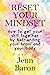 Reset Your Mindset: How to Get Your Sh*t Together by Befriending Your Brain and Your Body