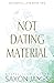 Not Dating Material