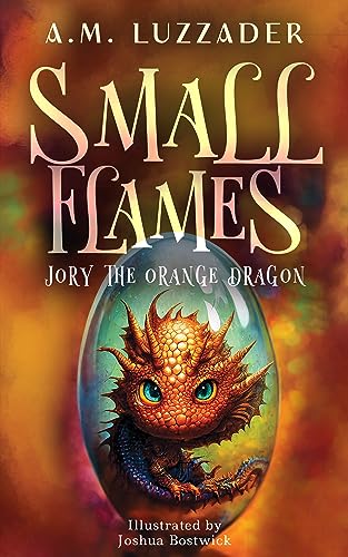 Small Flames: Jory the Orange Dragon (Kindle Edition)