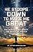 He Stoops Down To Make Me Great by Matthew Sullivan