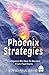 Phoenix Strategies: Intelligence On How To Recover From Past Hurts