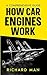 How Car Engines Work by Richard Man