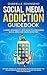 Social Media Addiction Guidebook by Gabrielle Townsend