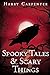 Spooky Tales & Scary Things