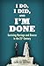 I Do, I Did, and I'm Done: Surviving Marriage and Divorce in the 21st Century