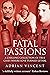 Fatal Passions: A Chilling Collection of True Cases Where Love Turned Lethal