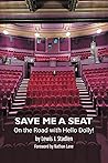 Book cover for Save Me a Seat – On the Road with Hello Dolly!