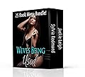 Wives Being Used: 25 Book Mega Bundle (Wives Being Shared Collection)
