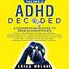 ADHD Decoded- A Comprehensive Guide to ADHD in Adolescents; V... by Leila Molaie