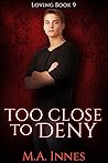 Too Close to Deny (Loving #9)