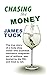 Chasing the Money by James Tuck