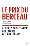 Le Prix du berceau: Ce que la privatisation des crèches fait aux enfants (French Edition)
