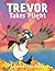 Trevor Takes Flight