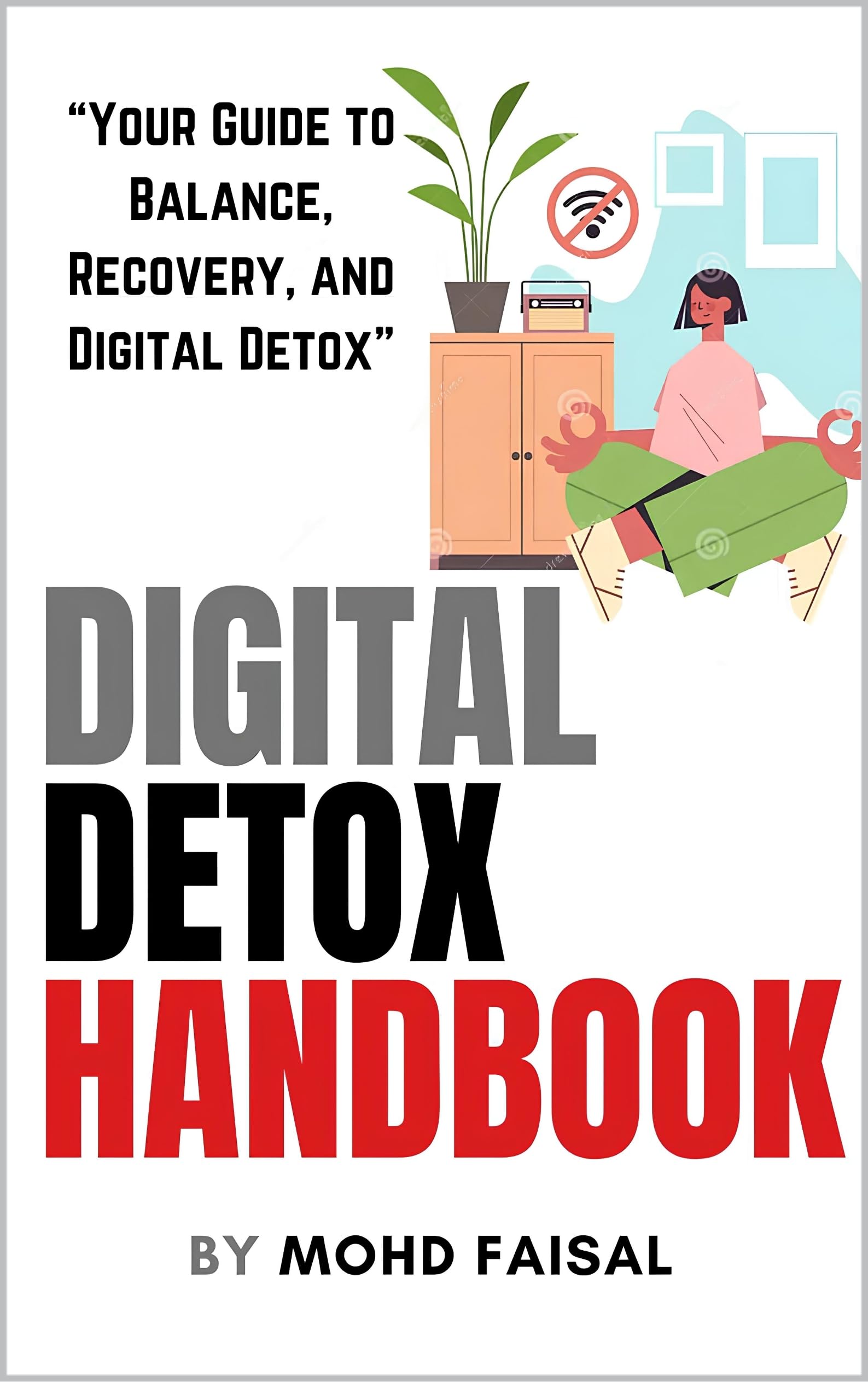 Digital Detox Handbook: Your Guide to Balance, Recovery, and Digital Detox (Kindle Edition)
